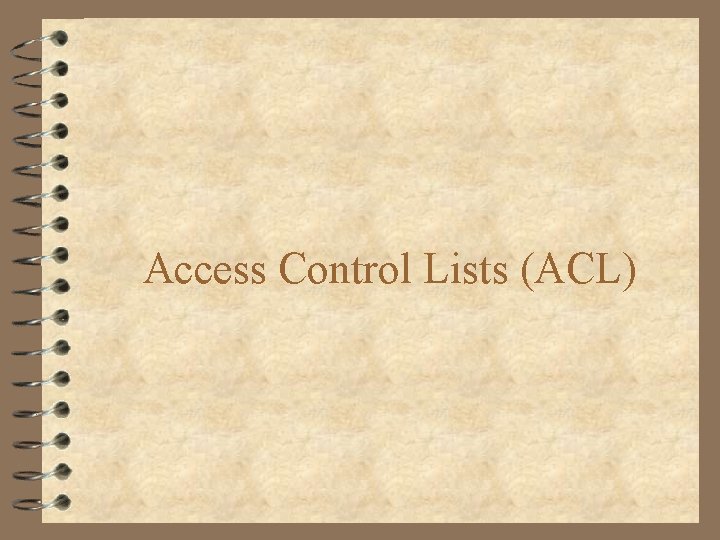 Access Control Lists (ACL) 