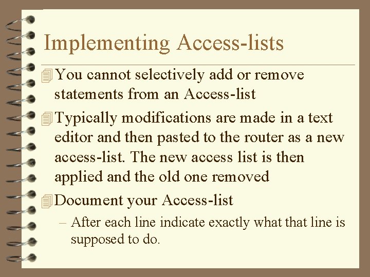 Implementing Access-lists 4 You cannot selectively add or remove statements from an Access-list 4