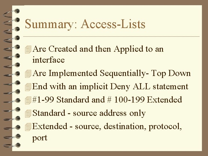 Summary: Access-Lists 4 Are Created and then Applied to an interface 4 Are Implemented