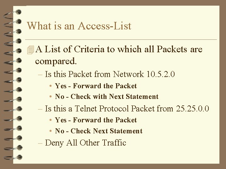 What is an Access-List 4 A List of Criteria to which all Packets are