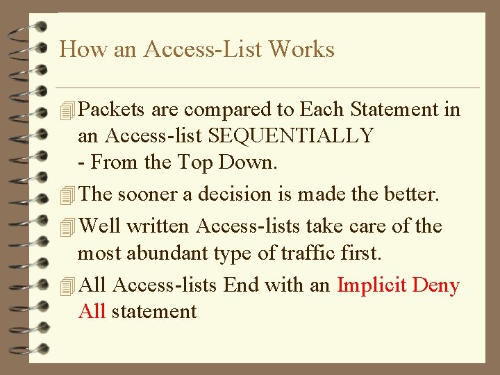 How an Access-List Works 4 Packets are compared to Each Statement in an Access-list