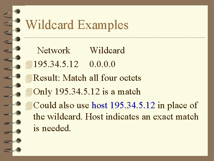 Wildcard Examples Network Wildcard 4 195. 34. 5. 12 0. 0 4 Result: Match