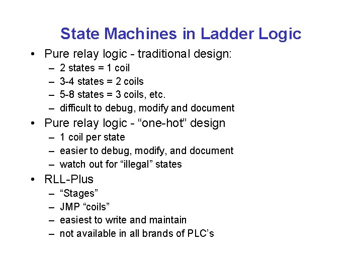 State Machines in Ladder Logic • Pure relay logic - traditional design: – –