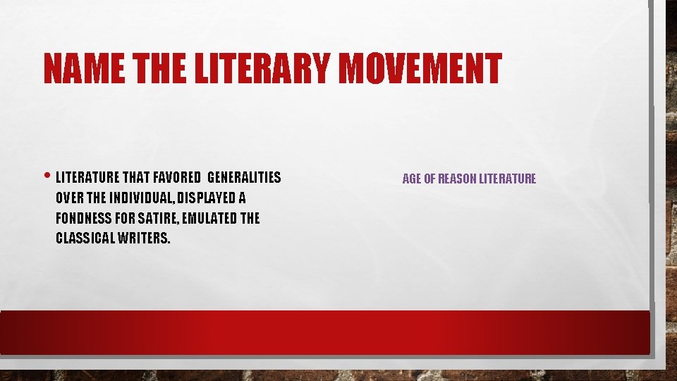 NAME THE LITERARY MOVEMENT • LITERATURE THAT FAVORED GENERALITIES OVER THE INDIVIDUAL, DISPLAYED A