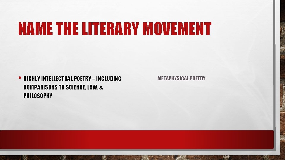 NAME THE LITERARY MOVEMENT • HIGHLY INTELLECTUAL POETRY – INCLUDING COMPARISONS TO SCIENCE, LAW,