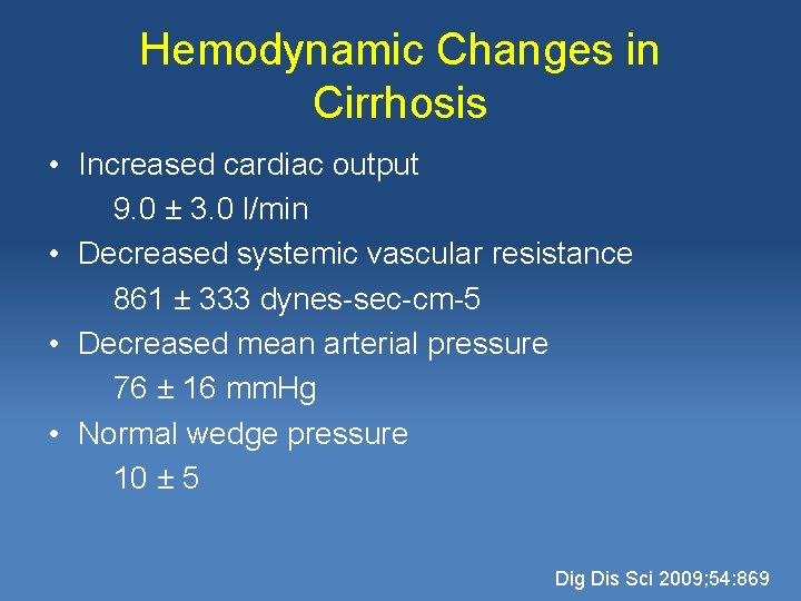 Hemodynamic Changes in Cirrhosis • Increased cardiac output 9. 0 ± 3. 0 l/min Hemodynamic Changes in Cirrhosis • Increased cardiac output 9. 0 ± 3. 0 l/min