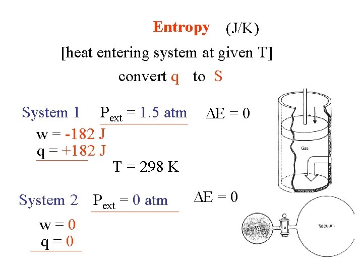 Entropy (J/K) [heat entering system at given T] convert q to S System 1