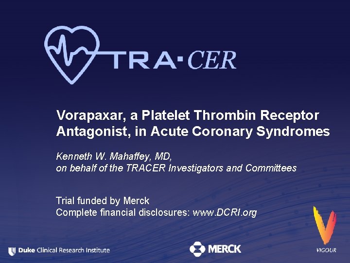 Vorapaxar, a Platelet Thrombin Receptor Antagonist, in Acute Coronary Syndromes Kenneth W. Mahaffey, MD,