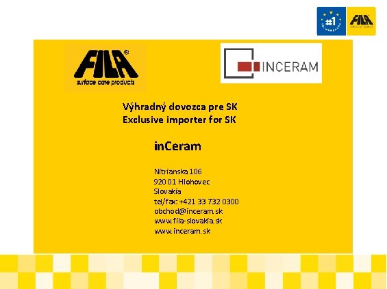 Výhradný dovozca pre SK Exclusive importer for SK in. Ceram Nitrianska 106 920 01