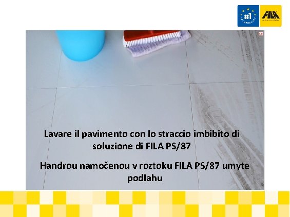 Lavare il pavimento con lo straccio imbibito di soluzione di FILA PS/87 Handrou namočenou