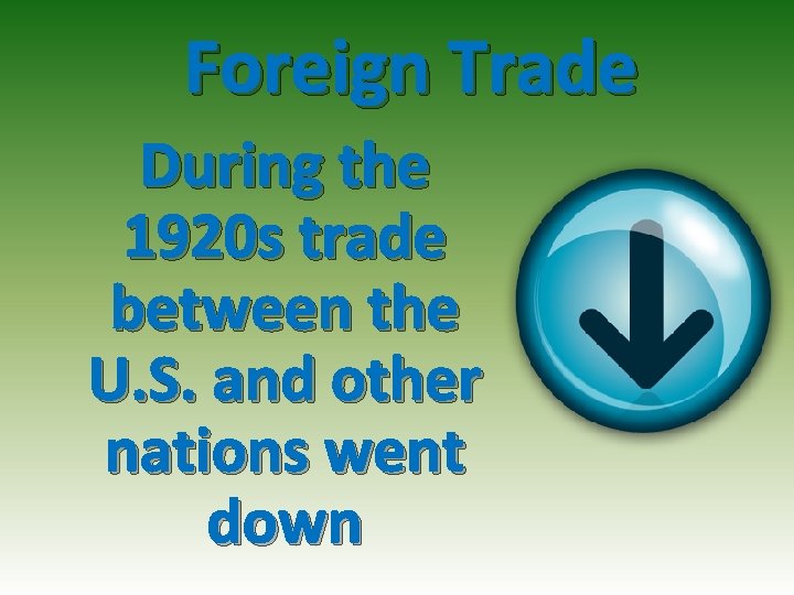 Foreign Trade During the 1920 s trade between the U. S. and other nations