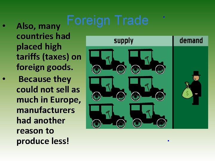  • • Foreign Trade Also, many countries had placed high tariffs (taxes) on