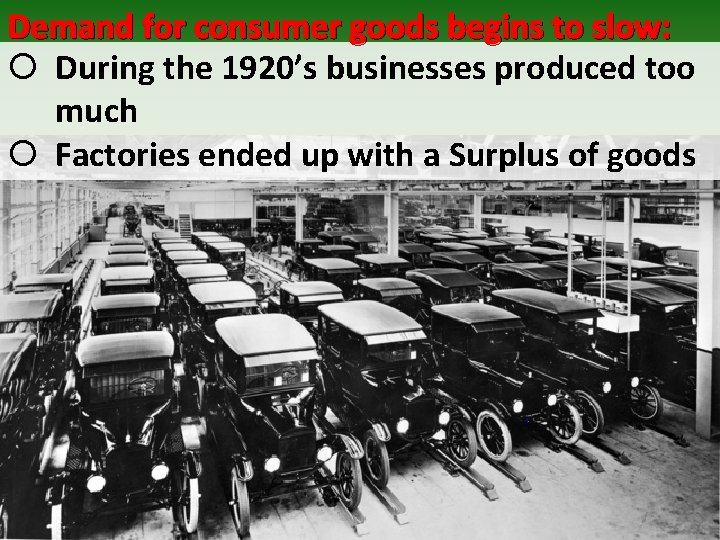 Demand for consumer goods begins to slow: During the 1920’s businesses produced too much