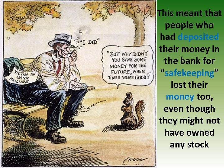 This meant that people who had deposited their money in the bank for “safekeeping”