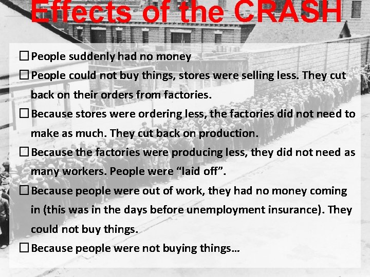Effects of the CRASH �People suddenly had no money �People could not buy things,