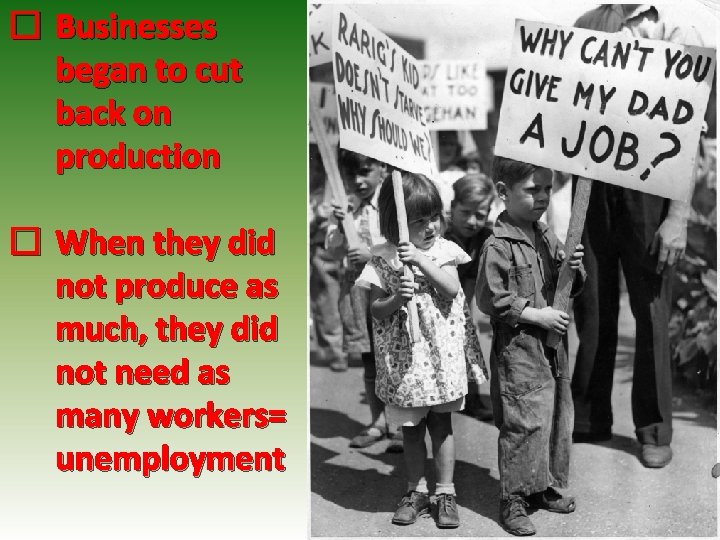� Businesses began to cut back on production � When they did not produce