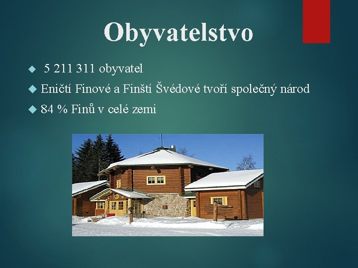 Obyvatelstvo 5 211 311 obyvatel Eničtí 84 Finové a Finští Švédové tvoří společný národ