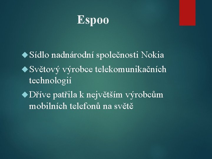 Espoo Sídlo nadnárodní společnosti Nokia Světový výrobce telekomunikačních technologií Dříve patřila k největším výrobcům