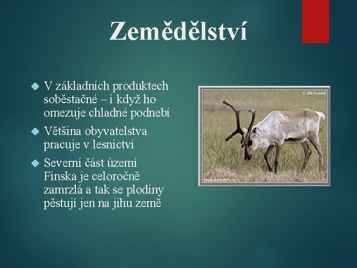 Zemědělství V základních produktech soběstačné – i když ho omezuje chladné podnebí Většina obyvatelstva