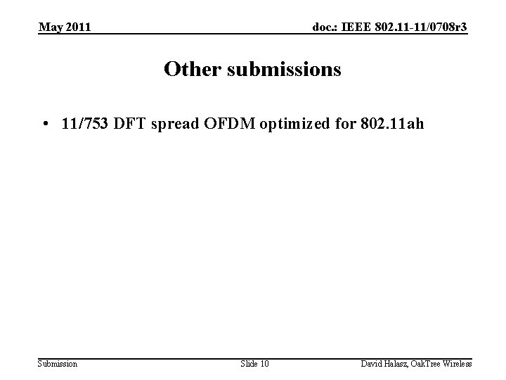 May 2011 doc. : IEEE 802. 11 -11/0708 r 3 Other submissions • 11/753