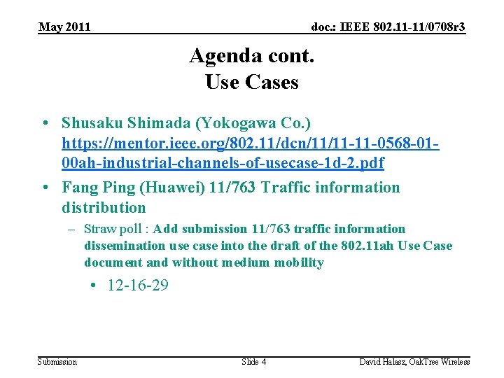 May 2011 doc. : IEEE 802. 11 -11/0708 r 3 Agenda cont. Use Cases