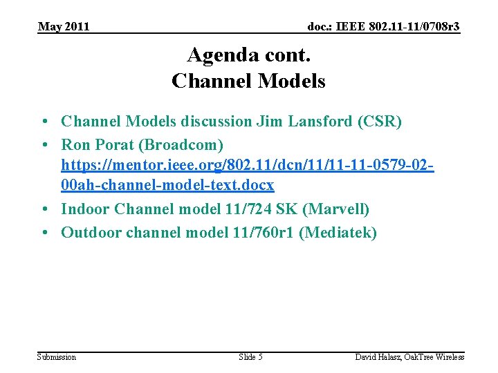 May 2011 doc. : IEEE 802. 11 -11/0708 r 3 Agenda cont. Channel Models