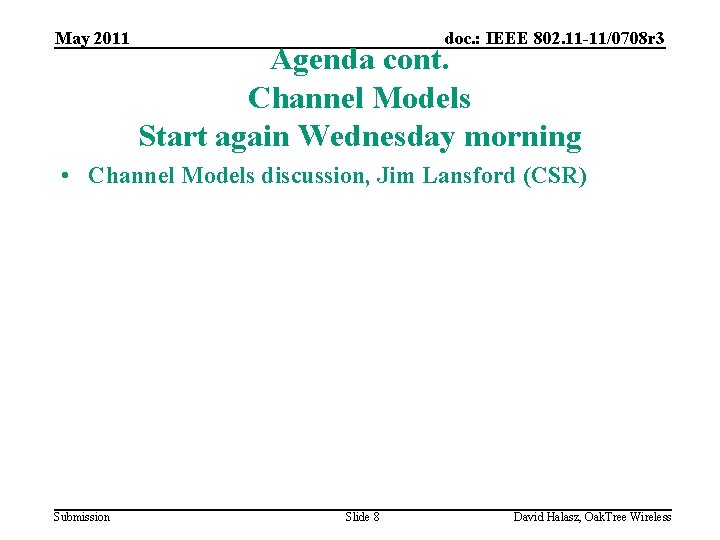 May 2011 doc. : IEEE 802. 11 -11/0708 r 3 Agenda cont. Channel Models