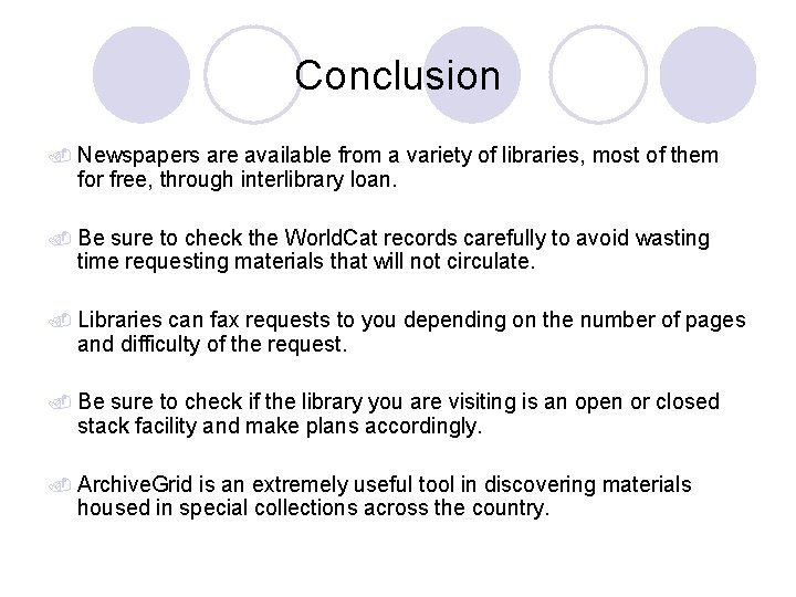 Conclusion Newspapers are available from a variety of libraries, most of them for free, Conclusion Newspapers are available from a variety of libraries, most of them for free,
