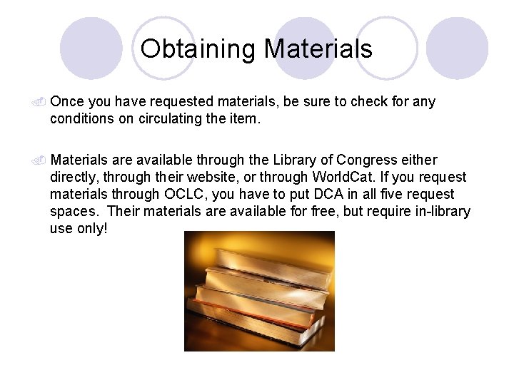 Obtaining Materials Once you have requested materials, be sure to check for any conditions Obtaining Materials Once you have requested materials, be sure to check for any conditions