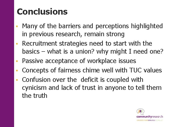 Conclusions § § § Many of the barriers and perceptions highlighted in previous research,