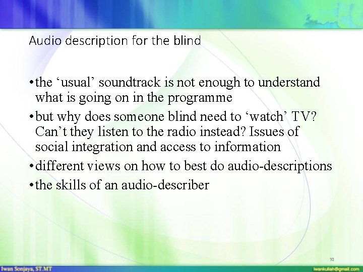 Audio description for the blind • the ‘usual’ soundtrack is not enough to understand