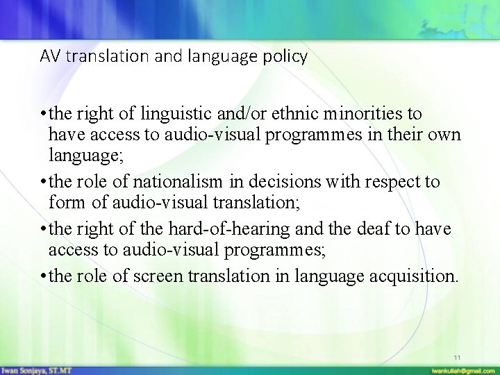 AV translation and language policy • the right of linguistic and/or ethnic minorities to