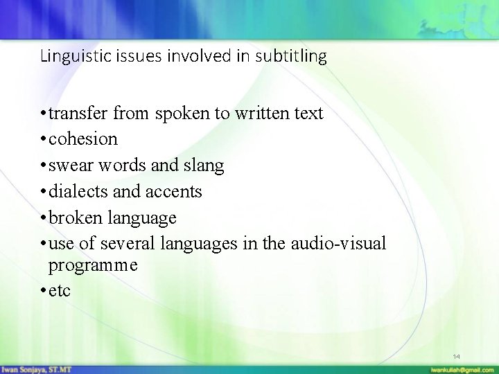 Linguistic issues involved in subtitling • transfer from spoken to written text • cohesion