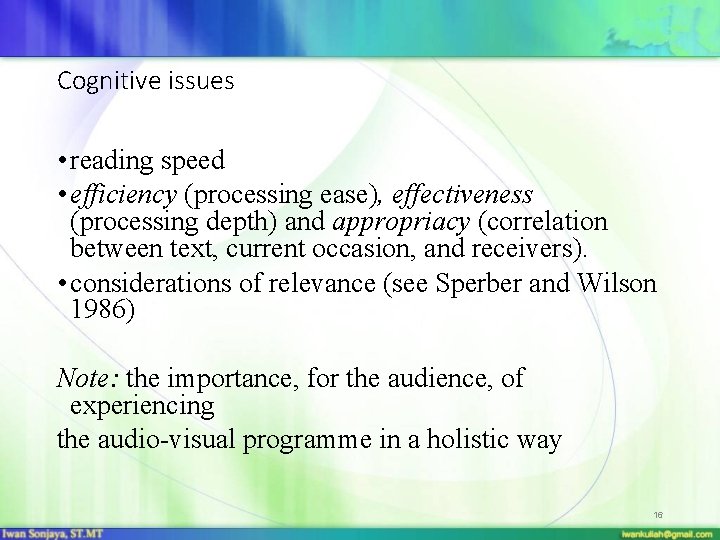 Cognitive issues • reading speed • efficiency (processing ease), effectiveness (processing depth) and appropriacy