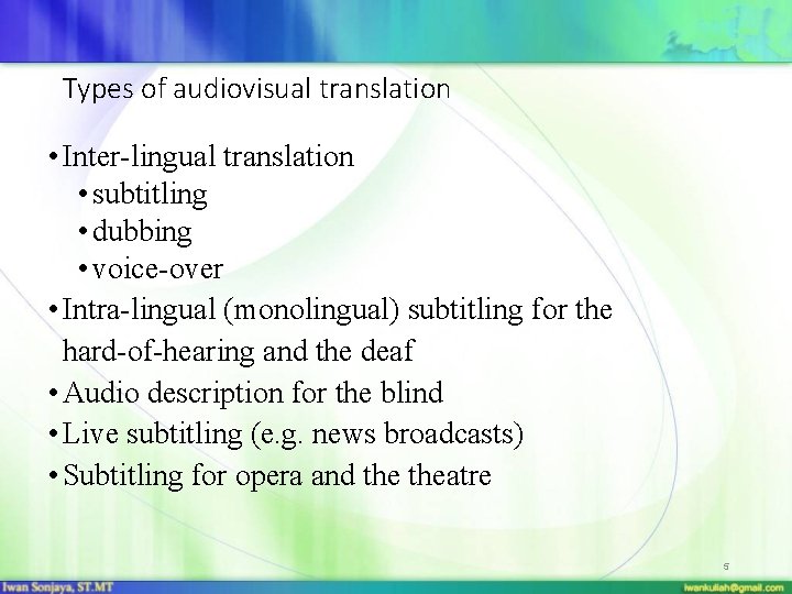 Types of audiovisual translation • Inter-lingual translation • subtitling • dubbing • voice-over •