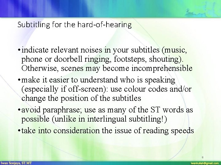 Subtitling for the hard-of-hearing • indicate relevant noises in your subtitles (music, phone or