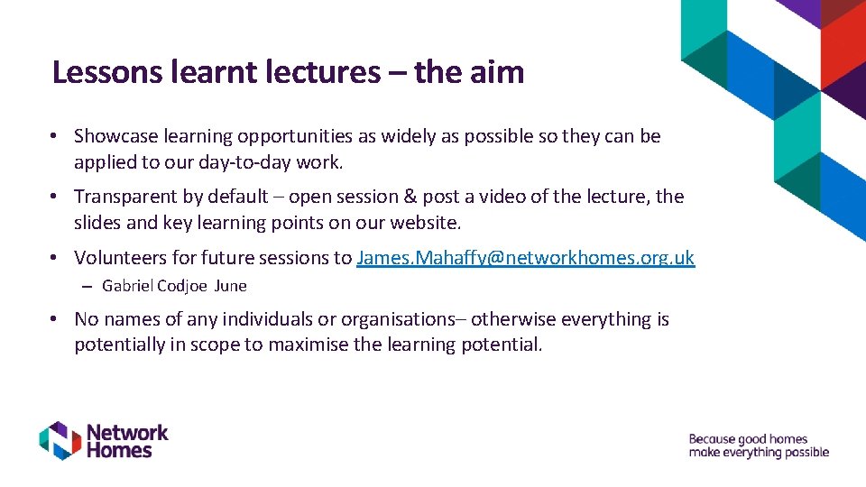 Lessons learnt lectures – the aim • Showcase learning opportunities as widely as possible Lessons learnt lectures – the aim • Showcase learning opportunities as widely as possible