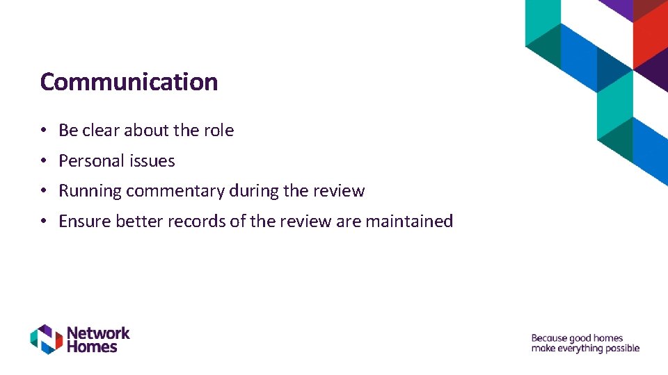 Communication • Be clear about the role • Personal issues • Running commentary during Communication • Be clear about the role • Personal issues • Running commentary during