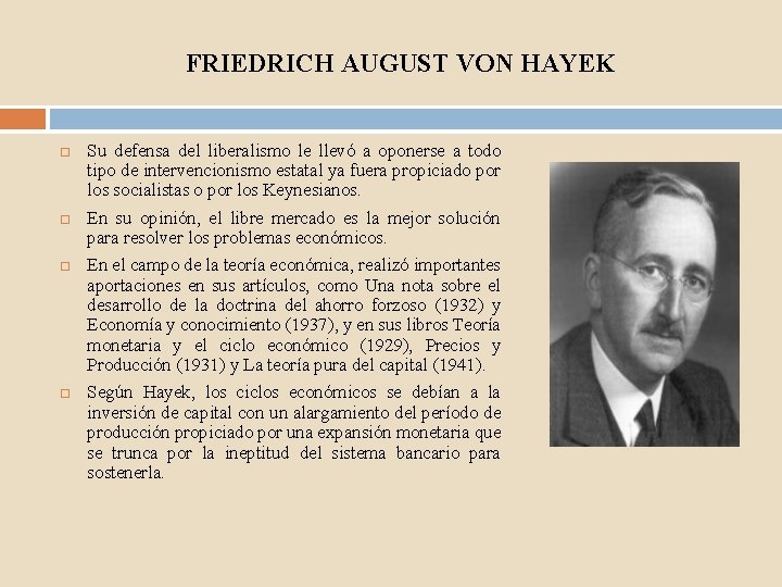 FRIEDRICH AUGUST VON HAYEK Su defensa del liberalismo le llevó a oponerse a todo