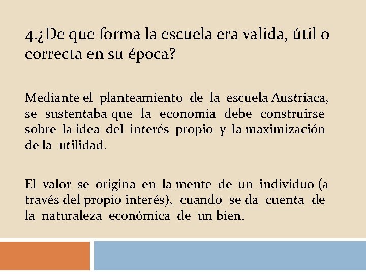 4. ¿De que forma la escuela era valida, útil o correcta en su época?