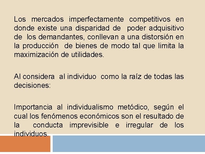 Los mercados imperfectamente competitivos en donde existe una disparidad de poder adquisitivo de los