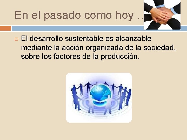 En el pasado como hoy … El desarrollo sustentable es alcanzable mediante la acción