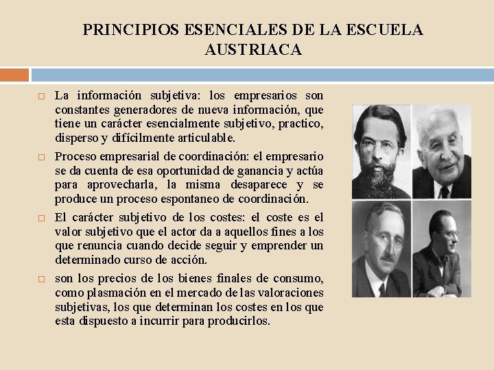 PRINCIPIOS ESENCIALES DE LA ESCUELA AUSTRIACA La información subjetiva: los empresarios son constantes generadores