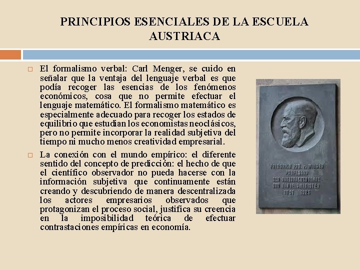 PRINCIPIOS ESENCIALES DE LA ESCUELA AUSTRIACA El formalismo verbal: Carl Menger, se cuido en