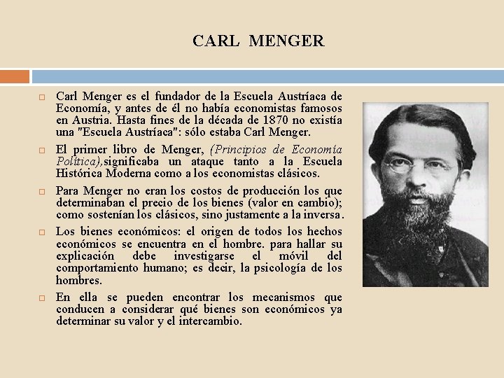 CARL MENGER Carl Menger es el fundador de la Escuela Austríaca de Economía, y