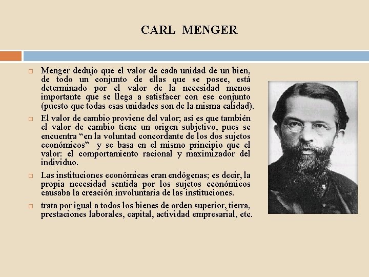 CARL MENGER Menger dedujo que el valor de cada unidad de un bien, de