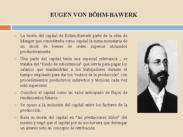EUGEN VON BÖHM-BAWERK La teoría del capital de Böhm-Bawerk parte de la idea de