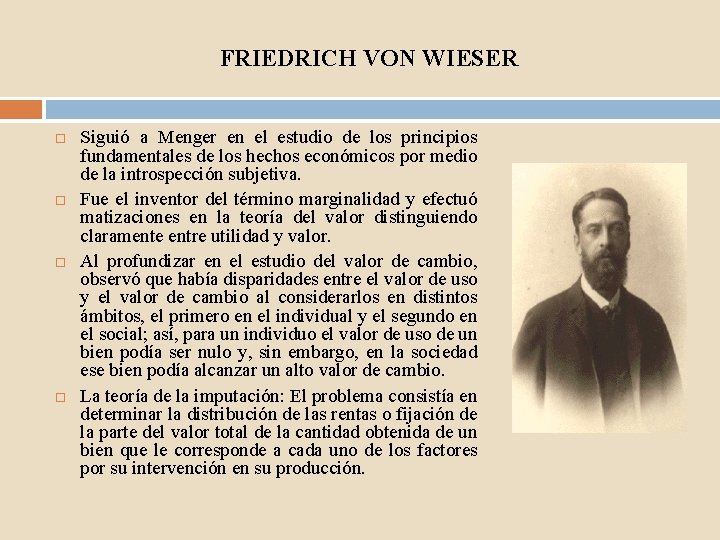 FRIEDRICH VON WIESER Siguió a Menger en el estudio de los principios fundamentales de