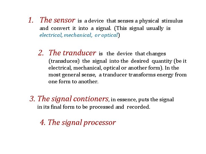 1. The sensor is a device that senses a physical stimulus and convert it