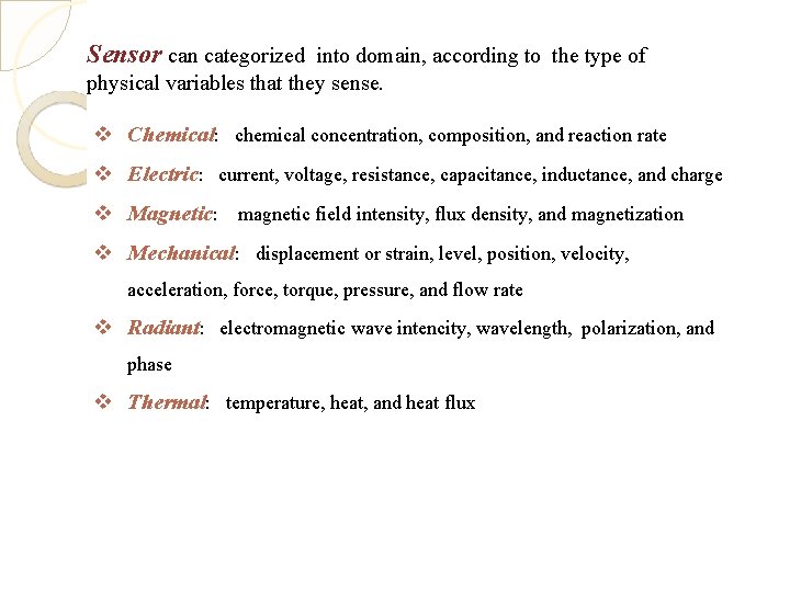 Sensor can categorized into domain, according to the type of physical variables that they